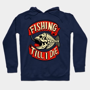 Fishing Till I Die Funny Fish Skeleton Sports Vintage Retro Hoodie